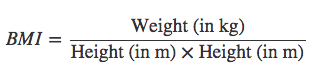 BMI is weight (in kilograms) divided by (height (in metres) times height (in metres))